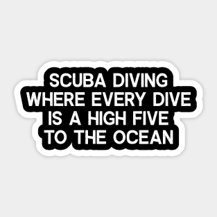 Scuba Diving Where Every Dive is a High Five to the Ocean Sticker